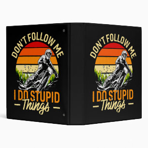 Don't Follow Me I Do Stupid Things Binder