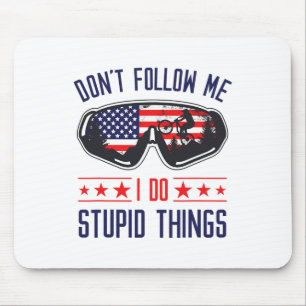Don't Follow Me I Do Stupid Things Bmx Mtb Mountai Mouse Pad