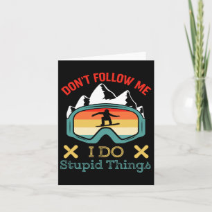 Don't Follow Me I Do Stupid Things Funny Saying Sn Card