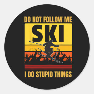 Don't Follow Me I Do Stupid Things Funny Ski Skiin Classic Round Sticker