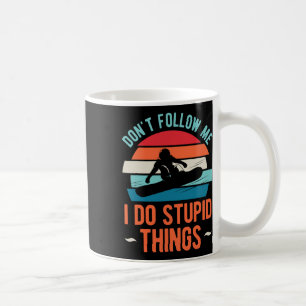 Don't Follow Me I Do Stupid Things Funny Snowboard Coffee Mug