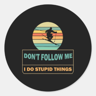 Don't Follow Me I Do Stupid Things Funny Winter Sk Classic Round Sticker