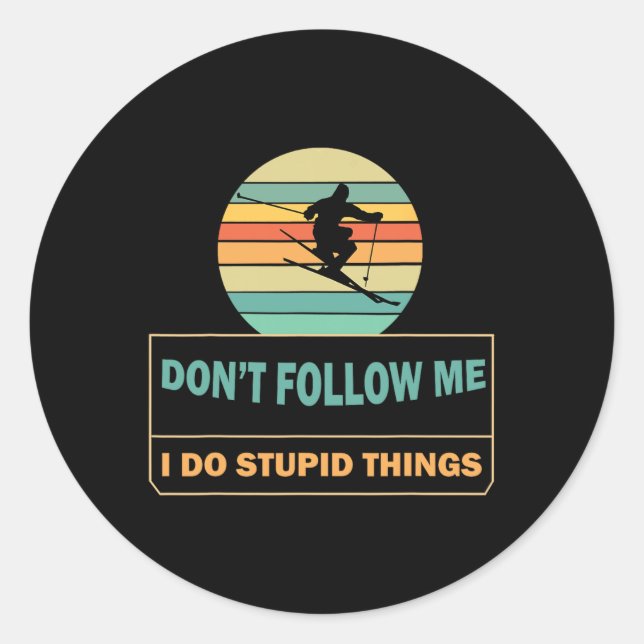 Don't Follow Me I Do Stupid Things Funny Winter Sk Classic Round Sticker (Front)