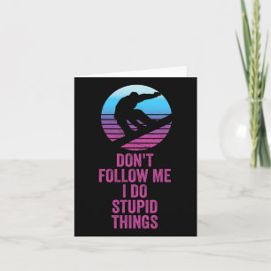Don't Follow Me I Do Stupid Things Funny Winter Sn Card