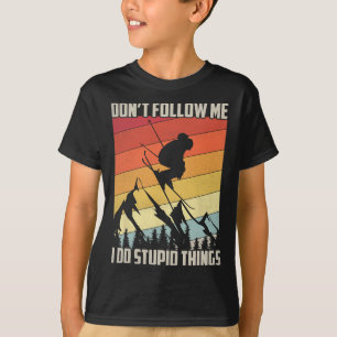 Don't Follow Me I Do Stupid Things Gift Retro Vint T-Shirt