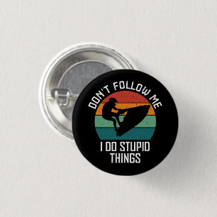 Don't Follow Me I Do Stupid Things Jet ski Lovers 1 Inch Round Button