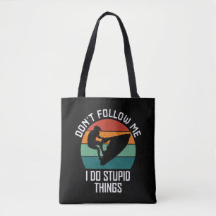 Don't Follow Me I Do Stupid Things Jet ski Lovers Tote Bag