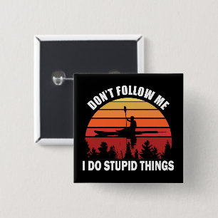 Don't Follow Me I Do Stupid Things Kayak Vintage 2 Inch Square Button