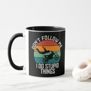 Don't Follow Me I Do Stupid Things Motorcycle Cool Mug