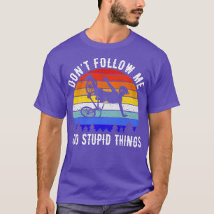 Dont Follow Me I Do Stupid Things Mountain Bike II T-Shirt