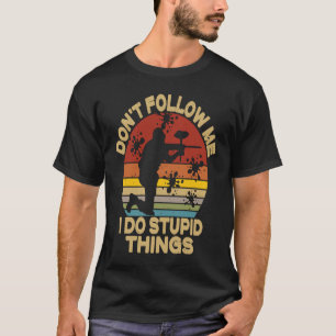 Don't Follow Me I Do Stupid Things  Paintball Game T-Shirt