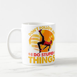 Don'T Follow Me I Do Stupid Things Parkour Coffee Mug