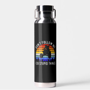 Don't Follow Me I Do Stupid Things - Quad ATV I Water Bottle