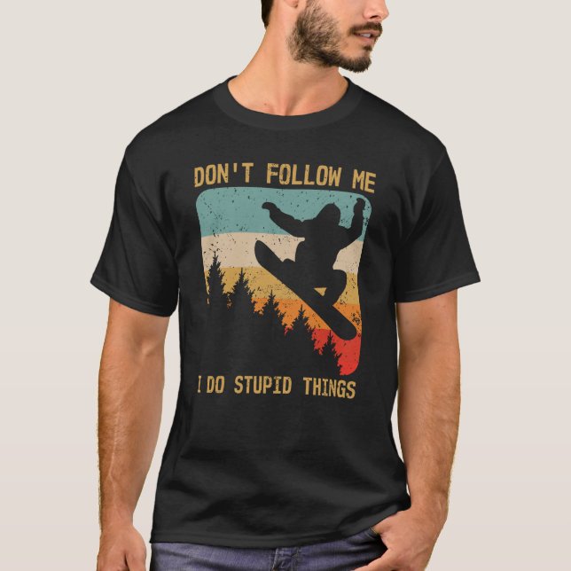 Don't Follow Me I Do Stupid Things Retro Snowboard T-Shirt (Front)