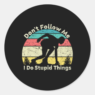 Don't Follow Me I Do Stupid Things Retro Vintage A Classic Round Sticker