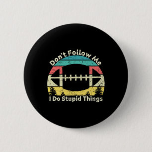 Don't Follow Me I Do Stupid Things Retro Vintage R 2 Inch Round Button