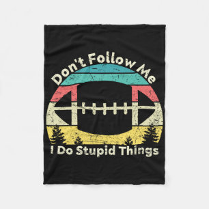 Don't Follow Me I Do Stupid Things Retro Vintage R Fleece Blanket
