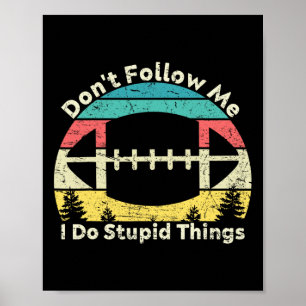Don't Follow Me I Do Stupid Things Retro Vintage R Poster