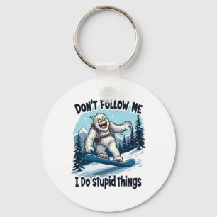 Don't Follow Me I Do Stupid Things Sasquatch Snowb Keychain