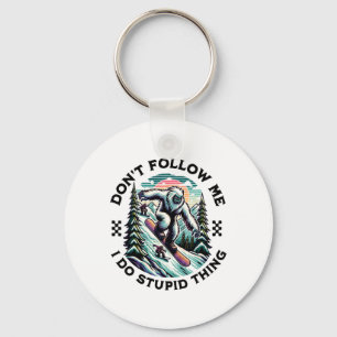 Don't Follow Me I Do Stupid Things Sasquatch Snowb Keychain