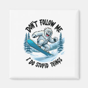 Don't Follow Me I Do Stupid Things Sasquatch Snowb Magnet