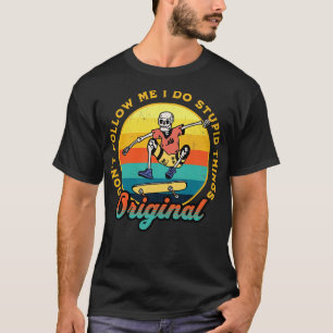 Dont follow me I do stupid things Skateboarder 3 T-Shirt