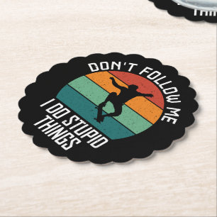Don't Follow Me I Do Stupid Things Skateboarding  Paper Coaster