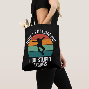 Don't Follow Me I Do Stupid Things Skateboarding  Tote Bag
