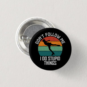 Don't Follow Me I Do Stupid Things Skating Lovers 1 Inch Round Button