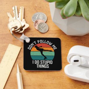 Don't Follow Me I Do Stupid Things Skating Lovers Keychain