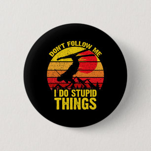 Don't Follow Me I Do Stupid Things Ski Snowboardin 2 Inch Round Button