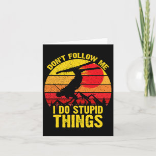 Don't Follow Me I Do Stupid Things Ski Snowboardin Card