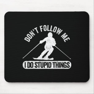 Don't Follow Me I Do Stupid Things Skiing Freestyl Mouse Pad