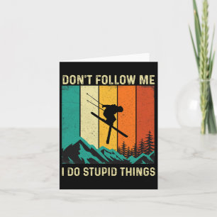 Don't Follow Me I Do Stupid Things - Skiing Lover  Card