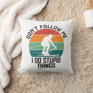 Don't Follow Me I Do Stupid Things Skiing Lovers Throw Pillow