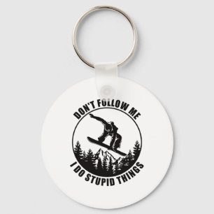 Don't Follow Me I Do Stupid Things Snowboard Snowb Keychain