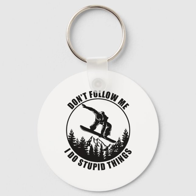 Don't Follow Me I Do Stupid Things Snowboard Snowb Keychain (Front)