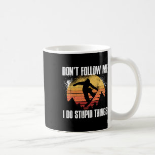 Dont Follow Me I Do Stupid Things Snowboarding Coffee Mug