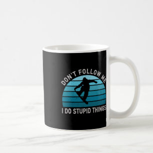 Don't Follow Me I Do Stupid Things Snowboarding Sn Coffee Mug