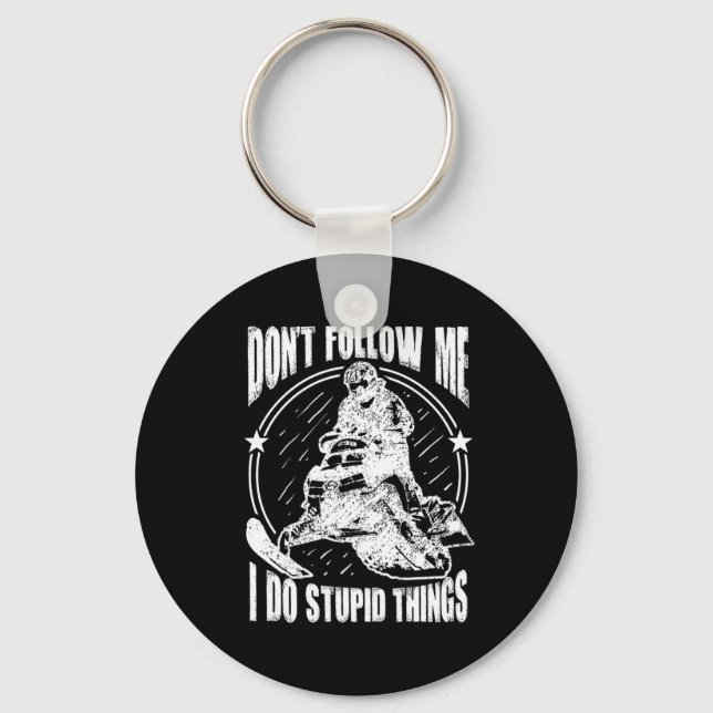 Dont Follow Me I Do Stupid Things Snowmobile Gift Keychain (Front)