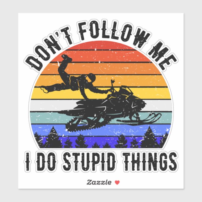 Don't Follow Me I Do Stupid Things - Snowmobile I (Sheet)