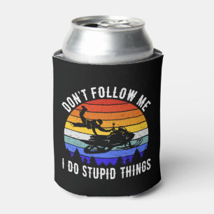 Don't Follow Me I Do Stupid Things - Snowmobile I Can Cooler
