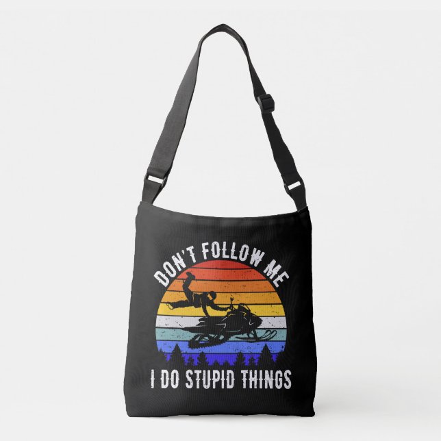 Don't Follow Me I Do Stupid Things - Snowmobile I Crossbody Bag (Front)