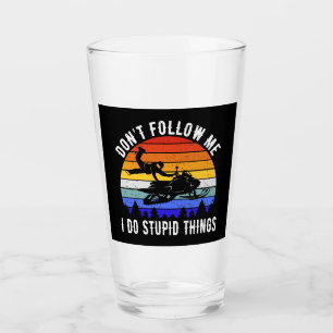 Don't Follow Me I Do Stupid Things - Snowmobile I Glass
