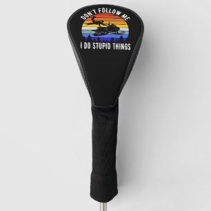 Don't Follow Me I Do Stupid Things - Snowmobile I Golf Head Cover