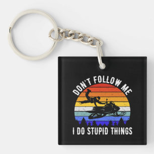 Don't Follow Me I Do Stupid Things - Snowmobile I Keychain
