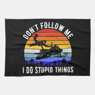 Don't Follow Me I Do Stupid Things - Snowmobile I Kitchen Towel