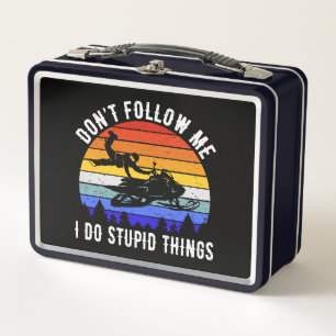 Don't Follow Me I Do Stupid Things - Snowmobile I Metal Lunch Box