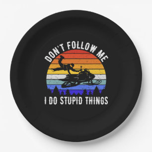 Don't Follow Me I Do Stupid Things - Snowmobile I Paper Plate