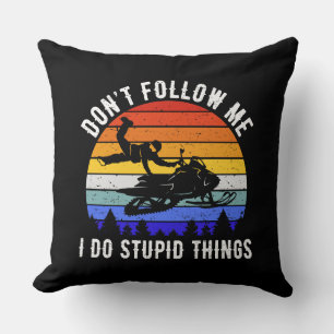 Don't Follow Me I Do Stupid Things - Snowmobile I Throw Pillow
